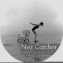 Nez Catcher - EMW Podcast # 010