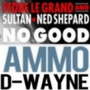 Fedde Le Grand & Sultan, Ned Shepard vs. D-Wayne - No Good Ammo (DJ 5Raw Mashup)