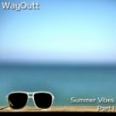 WayOutt - Summer Vibes.Part 1