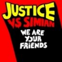 Justice, Simian - We Are Your Friends