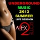 Alex2Rome - Underground Summer Session July 2K13