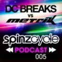 DJ Spinz - DC Breaks vs Metrik-SpinzCycle Podcast 005 ()