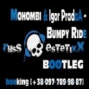Mohombi & Igor PradaA - Bumpy Ride (Russ & Estetixx Bootleg)