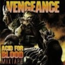 Vengeance - Acid For Blood Mixtape