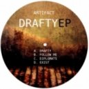 Artifact - Drafty