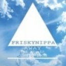 FriskyNippa - Away (Sceptix Remix)