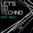 Eric Sneo - Let's Go Techno 010
