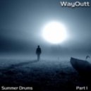 WayOutt - Summer Drums.Part 1
