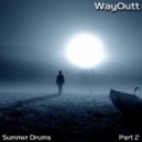 WayOutt - Summer Drums.Part 2