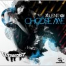 Xilent - Choose Me