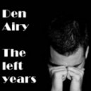 Den Airy - The left years
