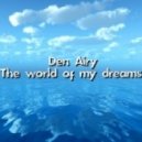 Den Airy - The world of my dreams