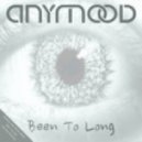 Anymood - Been To Long