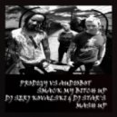 Prodigy vs. Audiobot - Smack My Bitch Up (Dj Serj KovaLski & Dj StaR\'s Mash Up)