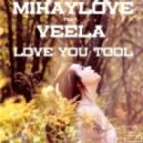 MihayLove feat. Veela - Love You Tool
