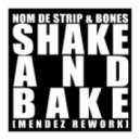 Nom De Strip & Bones - Shake & Bake (Mendez Your Mom Loves Moombahton Rework)