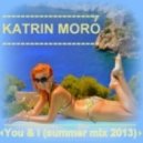 Katrin Moro - You & I (summer mix 2013)