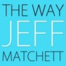 Jeff Matchett - The Way
