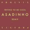 Phoenix - Trying to Be Cool
