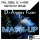 Paul Sirrel vs. A-One - Outer Hop Space (Dj Andrey Flash Mash-up)