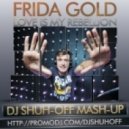 Frida vs. Dj Rich-Art & Dj Kirillich - Love Is My Rebellion (Dj Shuh-Off Mashup)