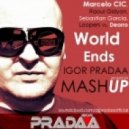 Marcelo CIC, Raoul Gidyon, Sebastian Garcia, DJ Igor PradAA, Loopers, Deorro - World Ends (DJ Igor PradAA Mashup)