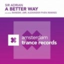 Sir Adrian - A Better Way (Chyrta & Markus Bootleg)