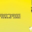 Cedric Gervais & Howard Jones - Things Can Only Get Better (Jono Fernandez Remix)