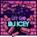 DJ Icey - Let Go