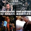 Freddie Mercury - Living On My Own (Dj Karas Bootleg)
