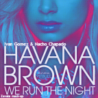Havana Brown & Ivan Gomez & Nacho Chapado feat. Pitbull - We Run The Night (Zavala mash-up)