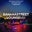 Misha Hitch - Bananastreet Lounge Mix 001 T
