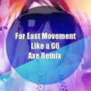 Far East Movement - Like A G6