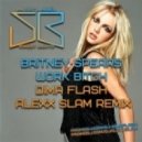 Britney Spears - Work Bitch (Dima Flash & Alexx Slam Remix)