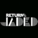 Return Of The Jaded - Slow Edit (Original Mix)