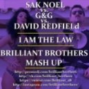 Sak Noel vs. G&G vs. David Redfield - I Am The Law (Brilliant Brothers Mash Up)