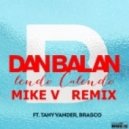 Dan Balan ft. Tany Vander & Brasco - Lendo Calendo (Mike V Remix)