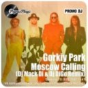 Gorky Park (Парк Горького) - Moscow Calling (Mack Di Remix)