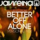 Alice Deejay - Better Off Alone (Javi Reina Personal Mix)