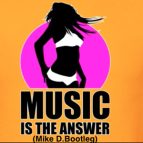 Danny Tenaglia - Music Is The Answer (Mike D.Bootleg)