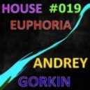 Dj Andrey Gorkin - House Euphoria #019