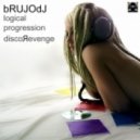 bRUJOdJ - Logical Progression (Disco Revenge)