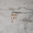 Germanovski - Bullets