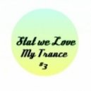 Stat we Love - My Trance #3