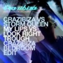 Crazibiza vs. Storm Queen - My Lips vs. Look Right Trough (Crazibiza Bedroom Edit)