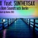 Querox ft. Sunthetisax - Bom Bom Bom Soundtrack Berlin (Dj DeVeris! Remix)