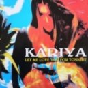 Kariya - Let Me Love You For Tonight