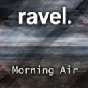 Ravel. - Morning Air (Original mix)