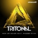Tritonal feat. Phoebe Ryan - Now Or Never