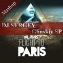 Klaas vs. Dany Lorence - Flight To Paris (DJ SERGEY Glinskiy SP Mashup)
